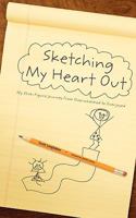 Sketching My Heart Out 1414106726 Book Cover