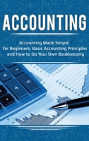Accounting: Accounting Made Simple for Beginners, Basic Accounting Principles and How to Do Your Own Bookkeeping 1925989933 Book Cover