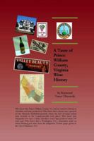 A Taste of Prince William County, Virginia Wine History 0615426484 Book Cover
