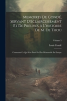 Memoires De Condé, Servant D'éclaircissement Et De Preuves À L'histoire De M. De Thou: Contenant Ce Qui S'est Passé De Plus Mémorable En Europe; Volume 5 1021758000 Book Cover