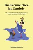 Bienvenue chez les Gaulois: Essai socio-historico-humoristique pour mieux comprendre les Français B08DBYPRL1 Book Cover