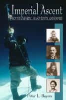 Imperial Ascent: Mountaineering, Masculinity, and Empire 0870817167 Book Cover