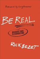 Be Real: Because Fake Is Exhausting 080101669X Book Cover