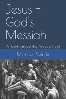 Jesus - God's Messiah: A Book about the Son of God 1978057369 Book Cover