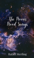 The Moon's Mood Swings 1805678442 Book Cover