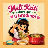 Meli Keiti voleva solo il brodino! (Italian Edition) B0HCMFD84F Book Cover