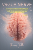 Vagus Nerve: How to Improve Your Natural Healing and Overcome Anxiety, Depression, Inflammation, Stress, PTSD, Trauma with Self-Help Exercises, Vagus Nerve Stimulation and Polyvagal Theory, Vol.3 B08L6CCV88 Book Cover