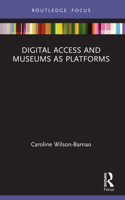 Digital Access and Museums as Platforms 1032104678 Book Cover
