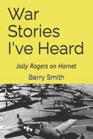 War Stories I've Heard: Jolly Rogers on Hornet B09RM3YVMZ Book Cover