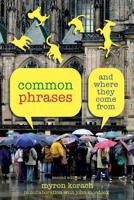 Common Phrases, 2nd: And Where They Come from 1599213079 Book Cover