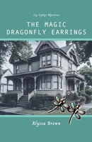 The Magic Dragonfly Earrings (Ivy Zephyr Mysteries) B0DPY386W2 Book Cover