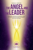 The Angel and The Leader: Leadership, spirituality and purpose united in a hero's journey through the mysteries of love, life and death (1) 8554740084 Book Cover