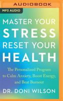 Master Your Stress, Reset Your Health: The Personalized Program to Calm Anxiety, Boost Energy, and Beat Burnout B0B6XSNPKV Book Cover