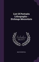 List Of Portraits Lithographs - Etchings Mezzotints 1022736728 Book Cover