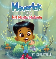 Maverick and His Magic Melanin 0578836246 Book Cover