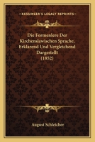 Die Formenlere der kirchenslawischen Sprache, erkl�rend und vergleichend dargestellt. 116846143X Book Cover