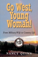 Go West, Young Woman!: From Military Wife to Country Life 1555718299 Book Cover