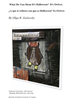 What do you mean it's Halloween? It's Owlver. Bilingual English–Spanish Version.: Meet the funny owl that mumbles silly rhymes. B092CFW5HR Book Cover