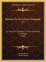Histoire De L'art Dans L'antiquité ...: La Grèce De L'epopée, La Grèce Archaïque (le Temple) 0274889811 Book Cover