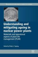 Understanding and Mitigating Ageing in Nuclear Power Plants: Materials and Operational Aspects of Plant Life Management (PLIM) 1845695119 Book Cover