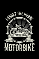 Forget The Horse Real Princess Come By Motorbike: Lined A5 Notebook for Forget The Horse Journal 1700070487 Book Cover