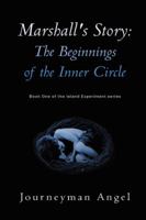 Marshall's Story: The Beginnings of the Inner Circle: Book One of the Island Experiment Series 1491834978 Book Cover