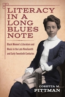 Literacy in a Long Blues Note: Black Women’s Literature and Music in the Late Nineteenth and Early Twentieth Centuries 1496843037 Book Cover