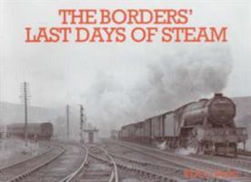 The Borders' Last Days of Steam 1840332247 Book Cover
