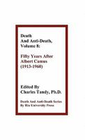 Death and Anti-Death, Volume 8: Fifty Years After Albert Camus (1913-1960) 1934297119 Book Cover