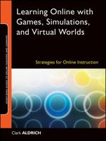 Learning Online with Games, Simulations, and Virtual Worlds: Strategies for Online Instruction 0470438347 Book Cover
