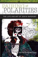 Pairing of Polarities: The Life and Art of Sonya Rapoport 1597141879 Book Cover