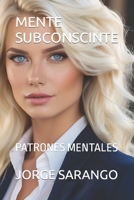 MENTE SUBCONSCINTE: PATRONES MENTALES (Spanish Edition) B0CNKN2DF9 Book Cover
