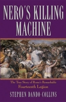 Nero's Killing Machine: The True Story of Rome's Remarkable 14th Legion 0470046384 Book Cover