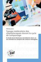 Typage Moléculaire Des Staphylocoques Durant Le Cycle de Compostage 3838173376 Book Cover