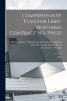 Comprehensive Plan for Libby, Montana: Contract no. P45-E1: 1970? 1018599037 Book Cover