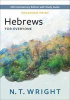 Hebrews for Everyone, Enlarged Print: 20th Anniversary Edition with Study Guide (The New Testament for Everyone) 0664268811 Book Cover