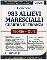Concorso 983 Allievi Marescialli Guardia Di Finanza 2026: Prova Orale - Manuale Completo,Tesi Pronte Per Storia, Geografia, Matematica E Costituzione ... di Esposizione da Esperti (Italian Edition) B0H28LGXYX Book Cover