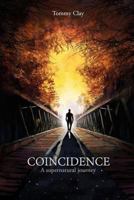 Coincidence: A Supernatural Journey 172224822X Book Cover