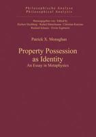 Property Possession as Identity: An Essay in Metaphysics 311032508X Book Cover