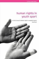 Human Rights in Youth Sport (Ethics & Sport) 0415305594 Book Cover