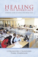 Healing in the Workplace: A Spiritual Guide to Coping with Work Issues 195536334X Book Cover