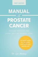 Manual of Prostate Cancer: Up-To-Date Information about Prostate Cancer and Therapeutic Options 1481780387 Book Cover