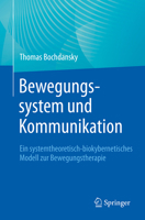 Bewegungssystem und Kommunikation: Ein systemtheoretisch - biokybernetisches Modell zur Bewegungstherapie (German Edition) 3662717360 Book Cover