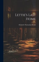 Lettie's Last Home 1022626523 Book Cover