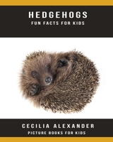 Hedgehogs: Fun Facts For Kids, Picture Books For Kids 1703768019 Book Cover