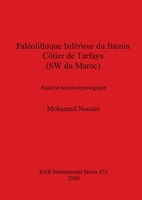 Paléolithique Inférieur du Bassin Côtier de Tarfaya (SW du Maroc) Analyse Techno-Typologique 1841711462 Book Cover