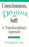 Consciousness, Dreams, and Self: A Transdisciplinary Approach 1887841016 Book Cover