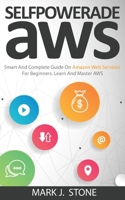 Aws: Smart And Complete Guide On Amazon Web Services For Beginners. Learn And Master AWS 1801143498 Book Cover