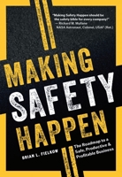 Making Safety Happen: The Roadmap to a Safe, Productive & Profitable Business B0GVGH9YMG Book Cover