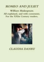 ROMEO AND JULIET- William Shakespeare. All explained, and with comments. For the XXIst Century readers. 1257839942 Book Cover